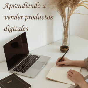 Aprendiendo a vender productos digitales